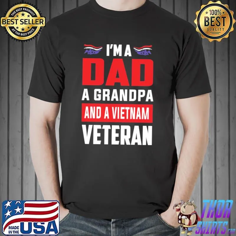 I'm a dad a grandpa and a Vietnam dad grandpa veteran classic shirt