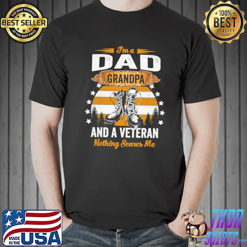 I'm a dad grandpa and a veteran cool fathers dad grandpa veteran classic shirt