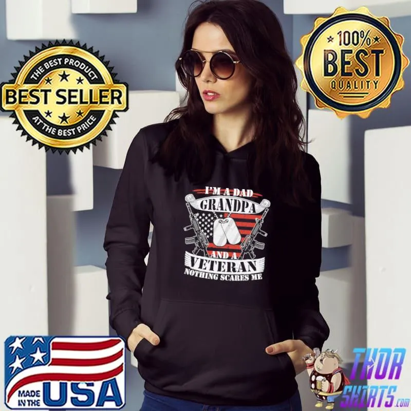 I'm a dad grandpa and a veteran nothing scares me dad grandpa veteran s Hoodie
