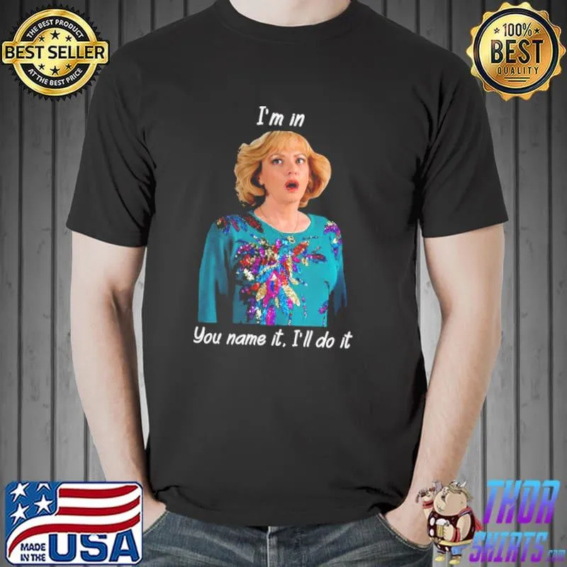 I'm in you name it I'll do it vintage the beverly goldberg classic shirt