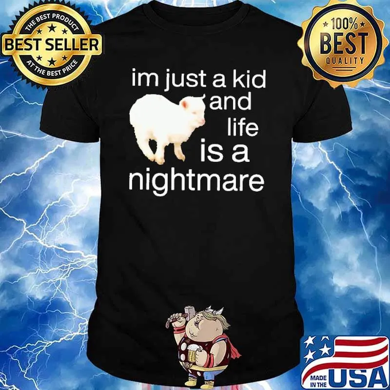 I'm just a kid and life is a nightmare sheep classic shirt