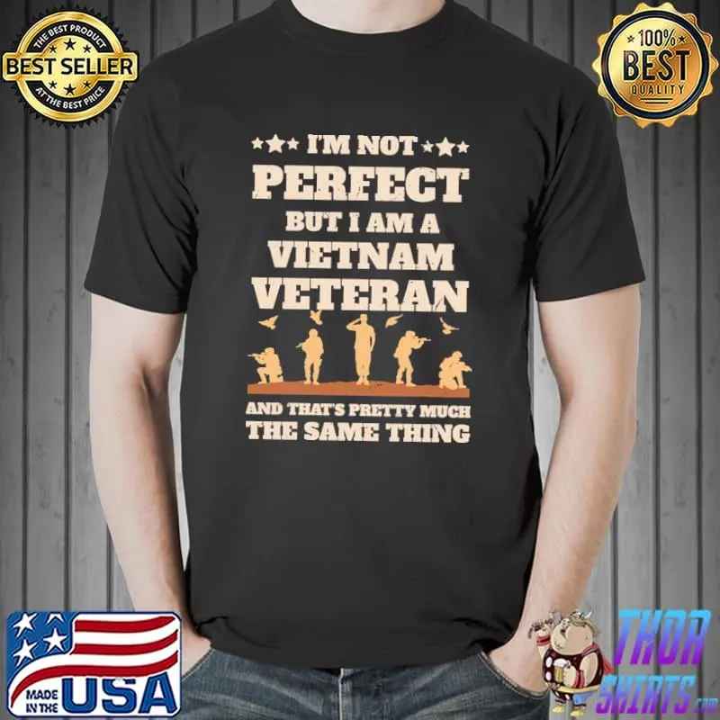 I'm not perfect but I am a veteran my dad is a veteran shirt