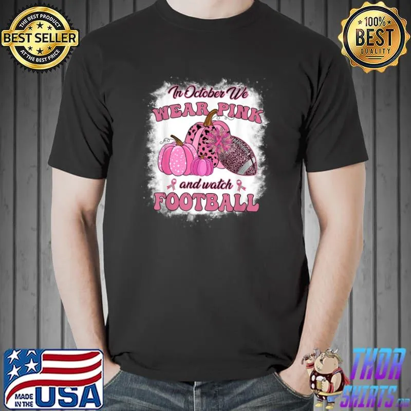 In October We Wear Pink And Watch Football Breast Cancer Pumpkin Leopard Ball Sunflower T-Shirt