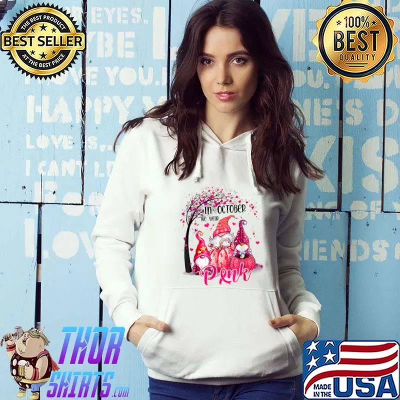 In October We Wear Pink Gnome Breast Cancer Awareness T-Shirt Hoodie