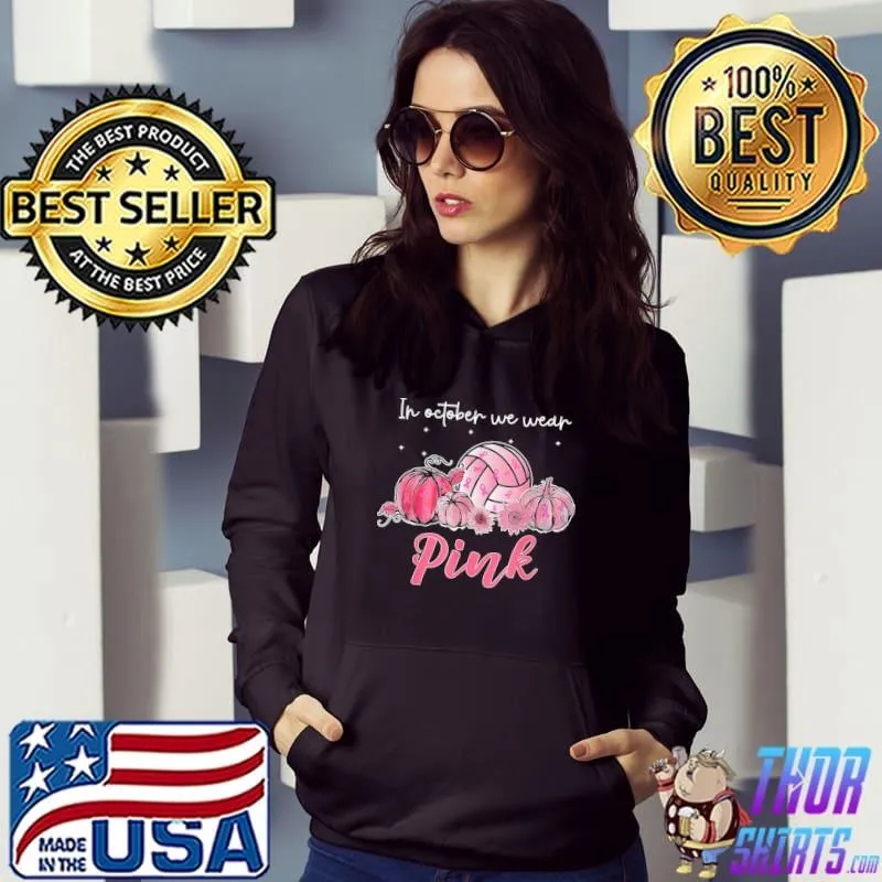 In october we wear pink volleyball breast cancer awareness s Hoodie
