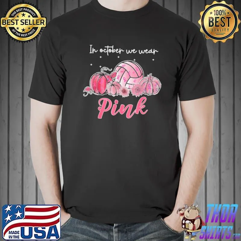 In october we wear pink volleyball breast cancer awareness shirt