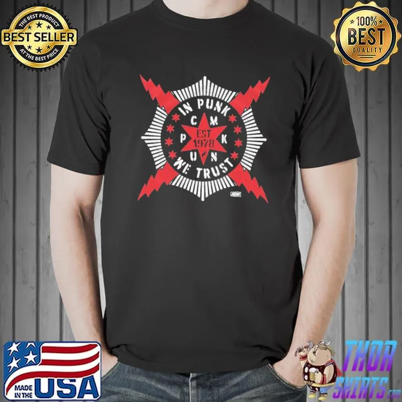 In punk we trust cm punk aew dynamite classic shirt