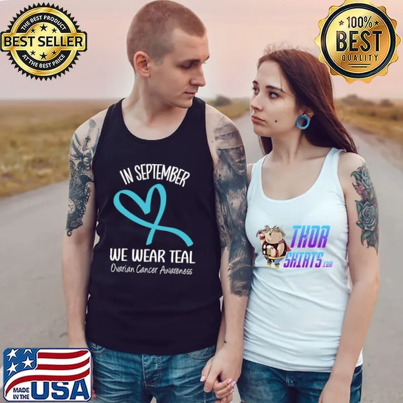 In September We Wear Teal Ovarian Cancer Awareness Heart Ribbon T-Shirt Tank Top