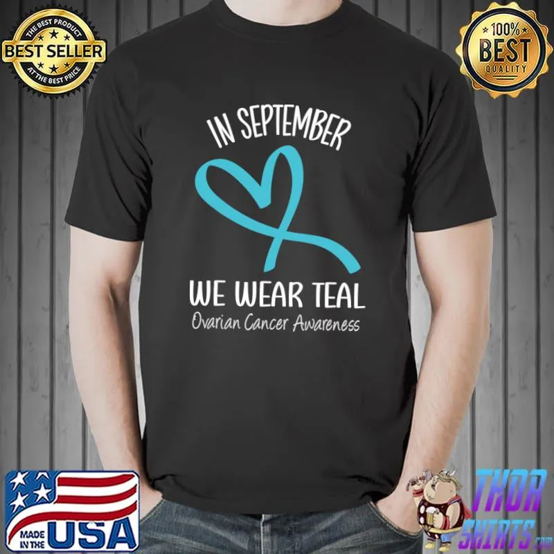 In September We Wear Teal Ovarian Cancer Awareness Heart Ribbon T-Shirt