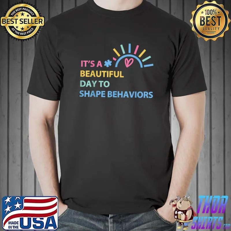 It's A Beautiful Day To Shape Behaviors Sun T-Shirt
