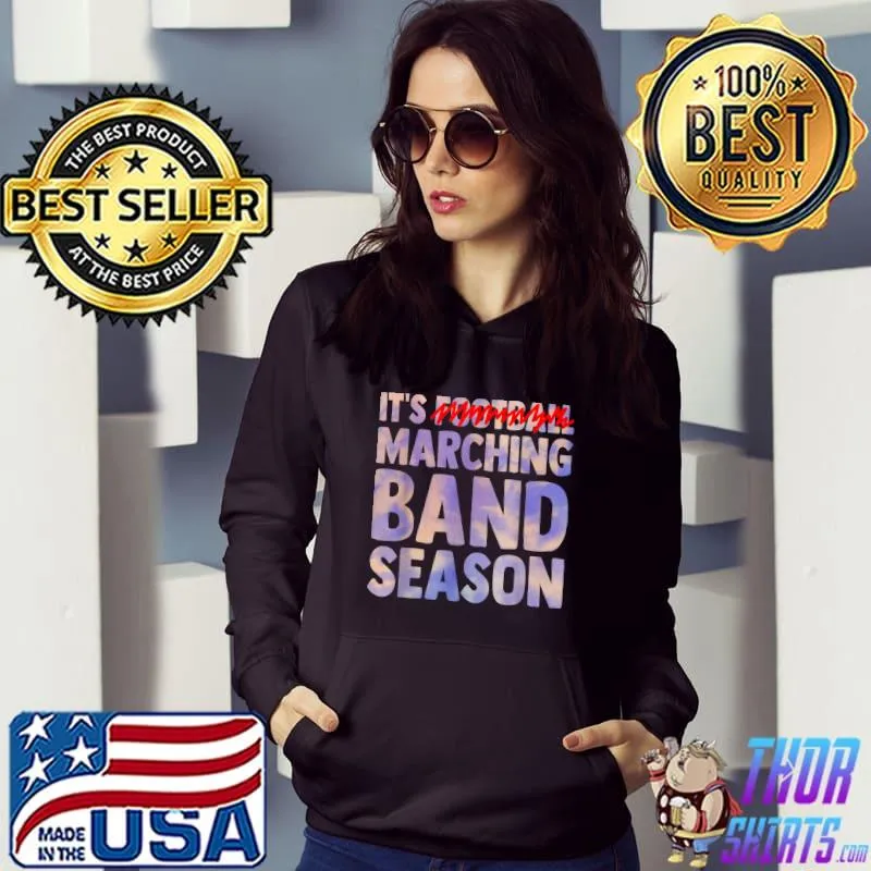 It's marching band season not football tie dye T-Shirt Hoodie