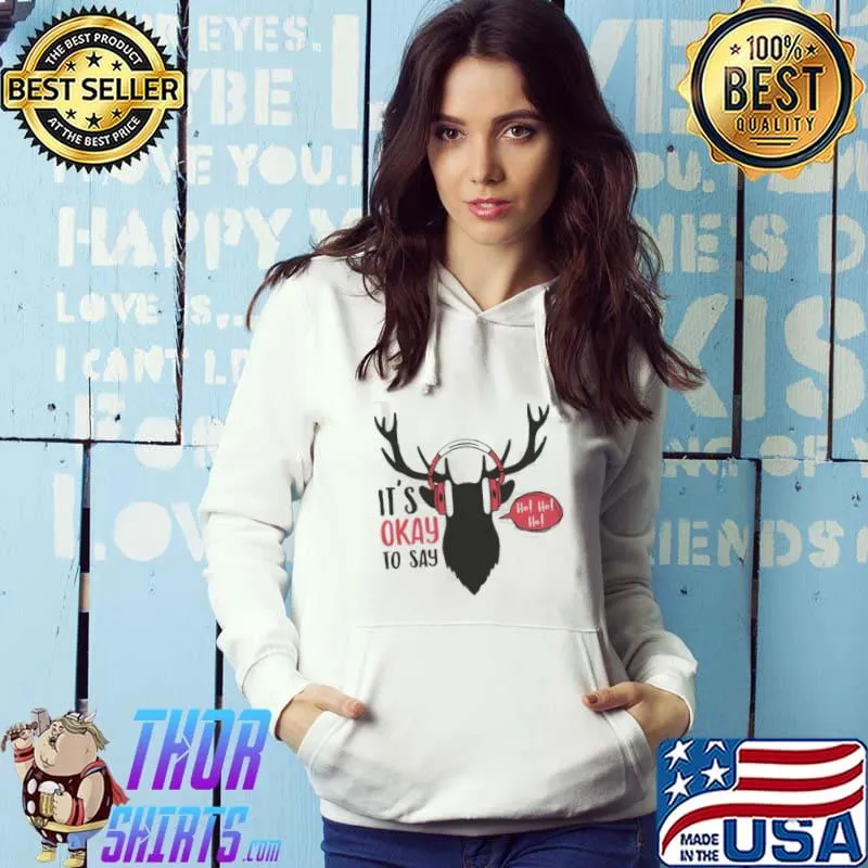Its okay to say hoho christmas design xmas s Hoodie