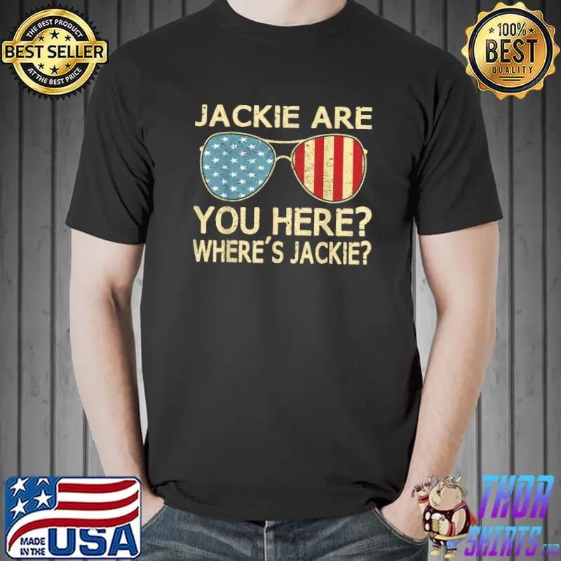 Jackie Are You Here Where's Jackie With Sunglass American Flag Retro T-Shirt