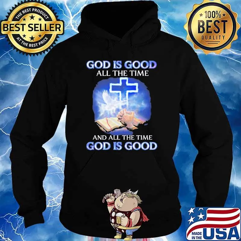 Jesus god is good all the time and all the time god is good classic s Hoodie