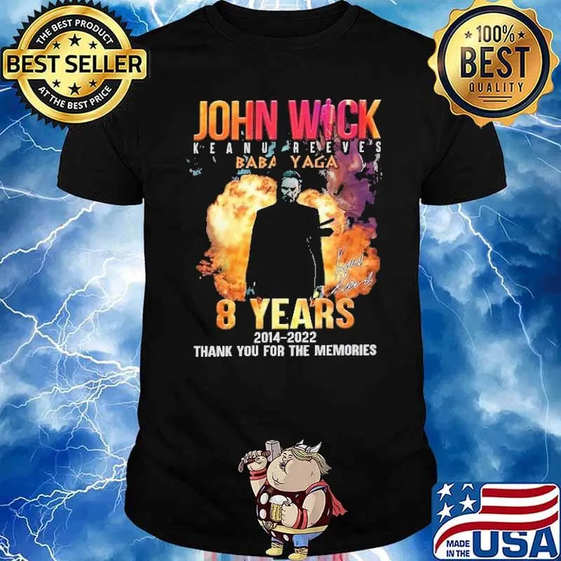 John Wick Keanu Reeve's 8 Year 2014 2022 Shirt