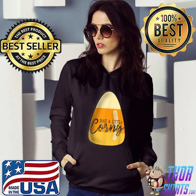 Just a little corny festive halloween with candy corn T-Shirt Hoodie
