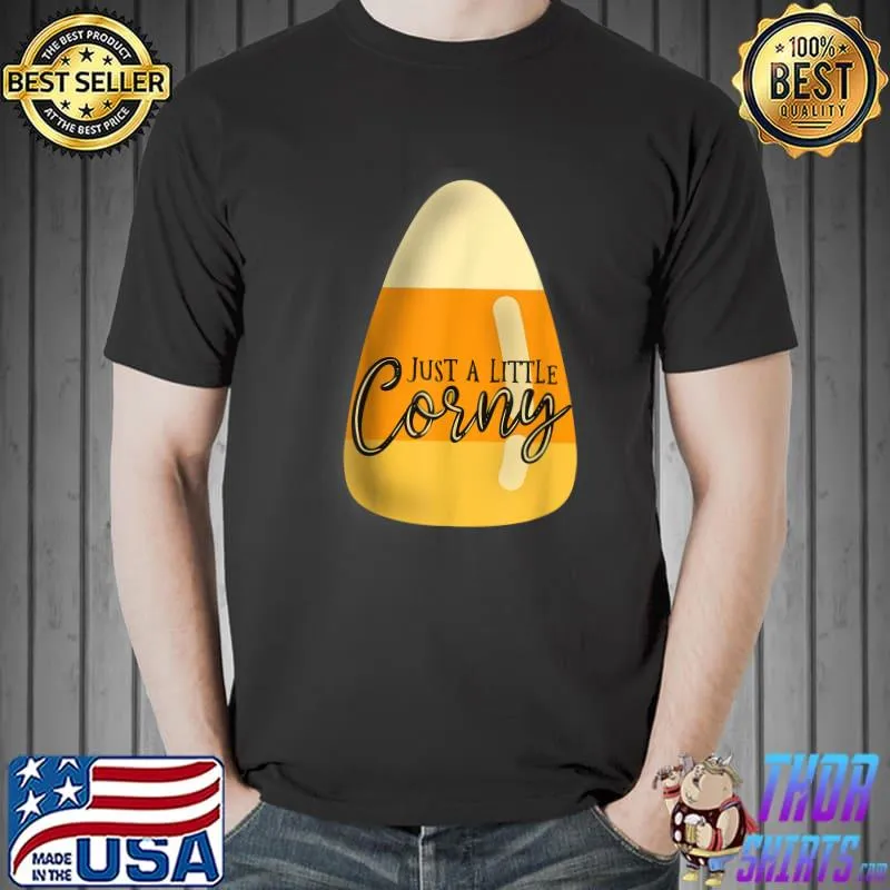 Just a little corny festive halloween with candy corn T-Shirt