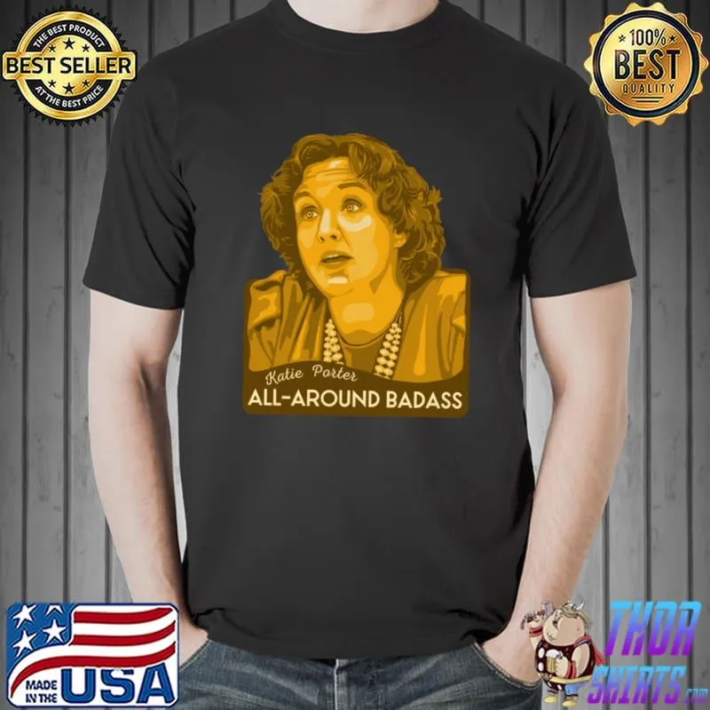 Katie Porter All Around Badass Portrait And Quote T-Shirt