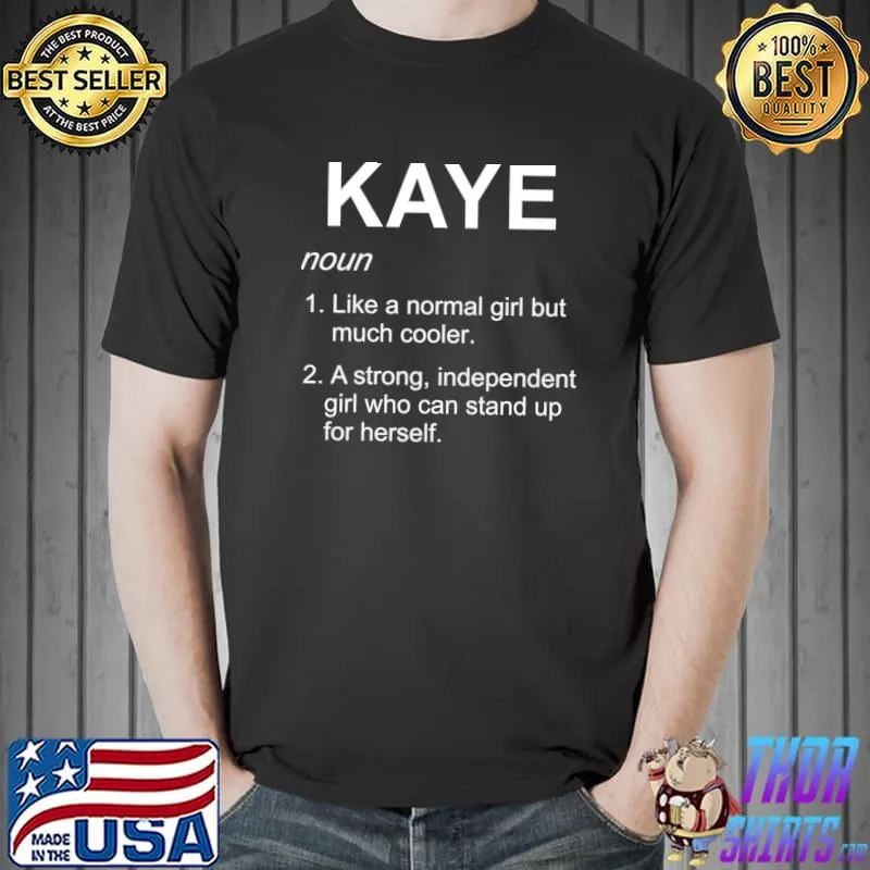 Kaye Name Girl Like A Normal Girl But Much Cooler T-Shirt
