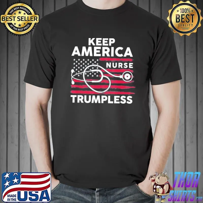 Keep America trumpless nurse shirt