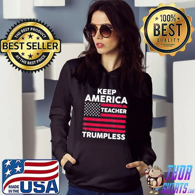Keep America trumpless teacher classic s Hoodie