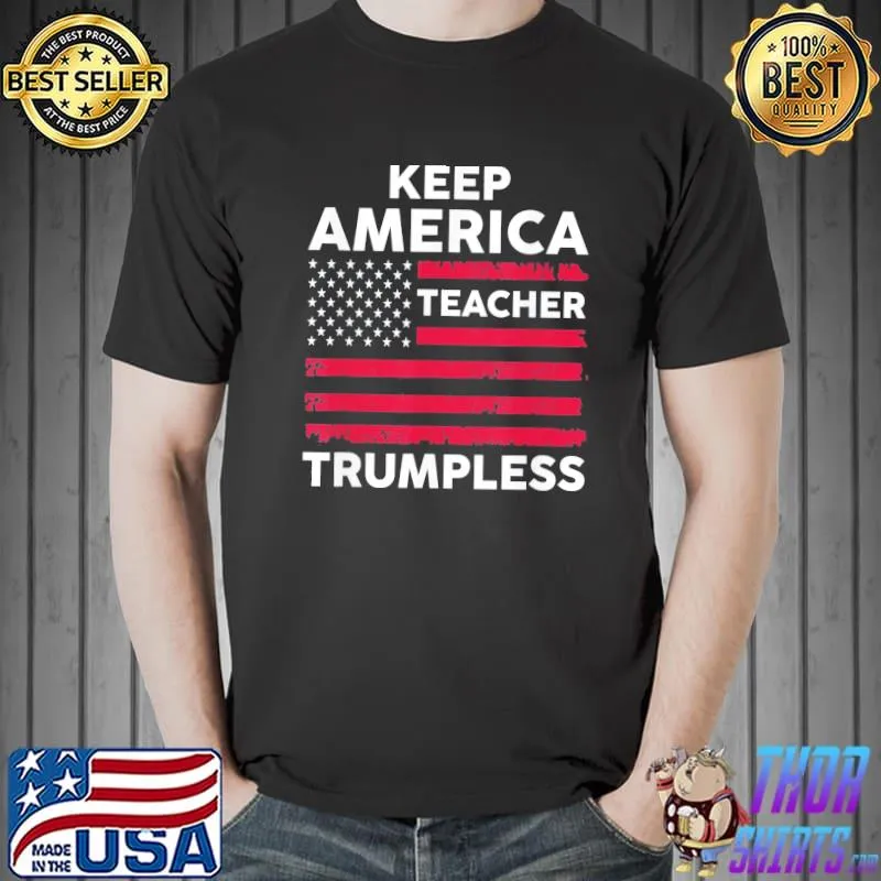 Keep America trumpless teacher classic shirt