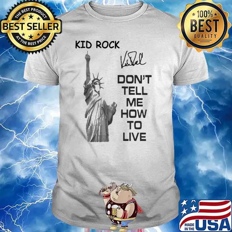 Kid Rock Don't Tell Me How To Live Liberty Shirt