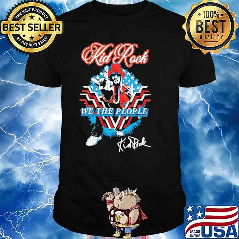 Kid rock We The People Shirt