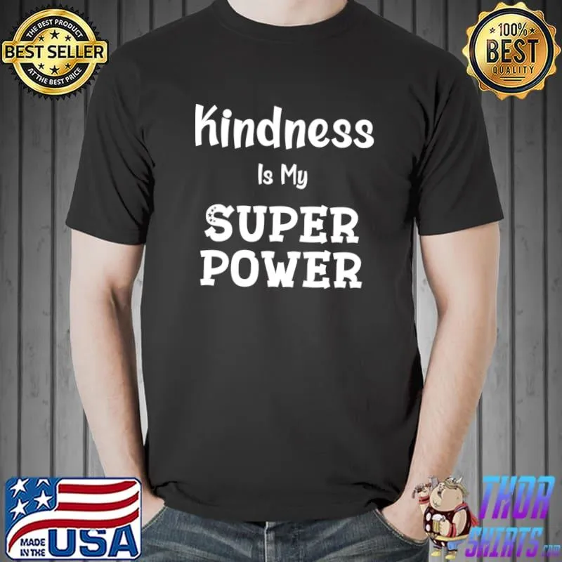 Kindness Is My Superpower Be Kind Choose Anti Bullying Message T-Shirt