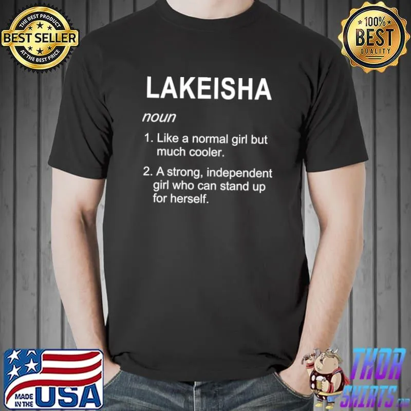 Lakeisha Name Girl Like A Normal Girl But Much Cooler T-Shirt