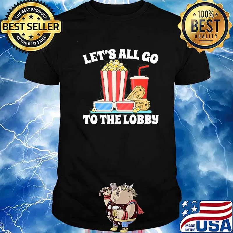 Let's all go to the lobby movies shirt