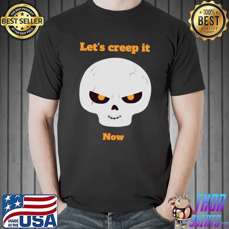 Lets creep it now creepy halloween face T-Shirt
