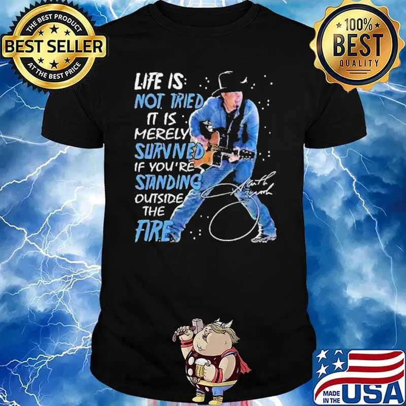 Life Is Not Tried It Is Merely Survned Shirt
