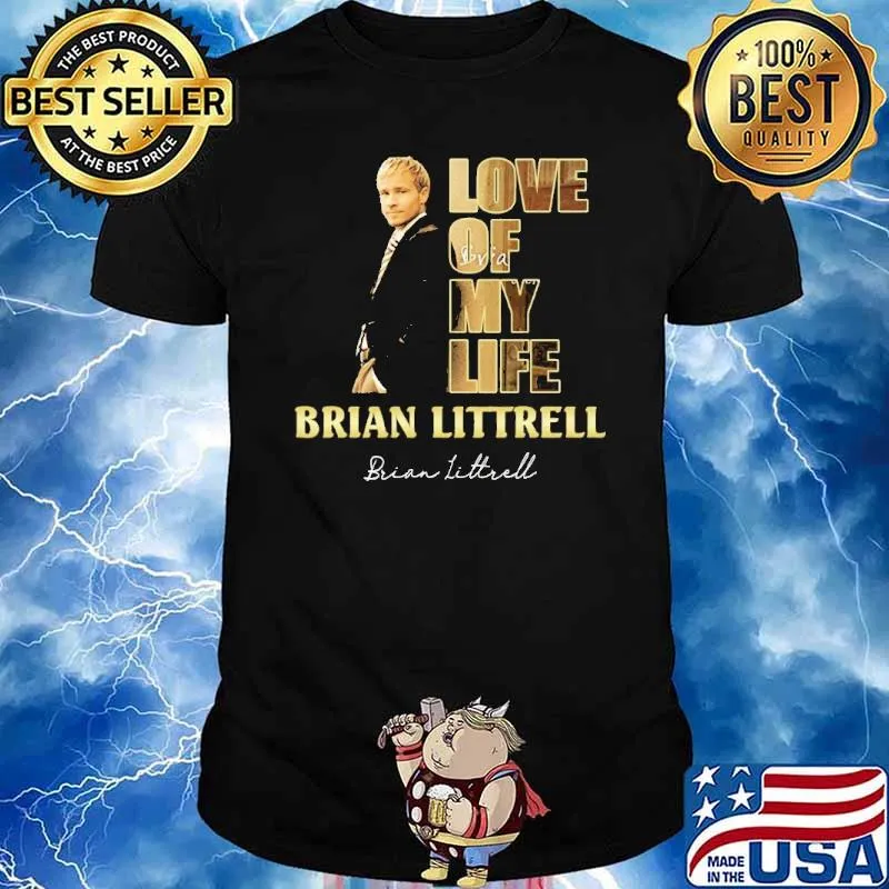 Love of my life brian littrel signature shirt