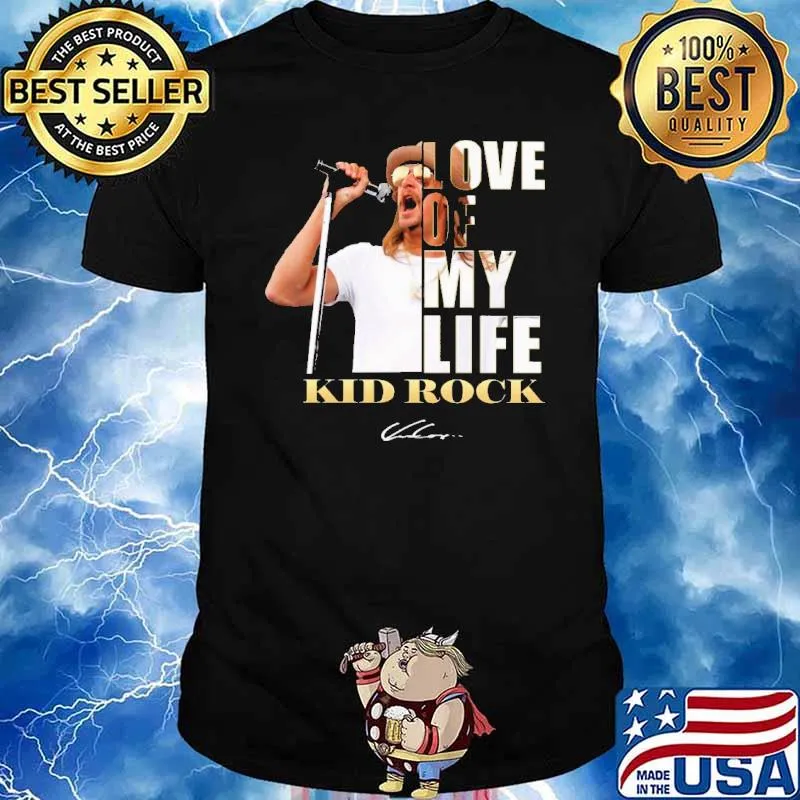 Love Of My Life Kid Rock Shirt
