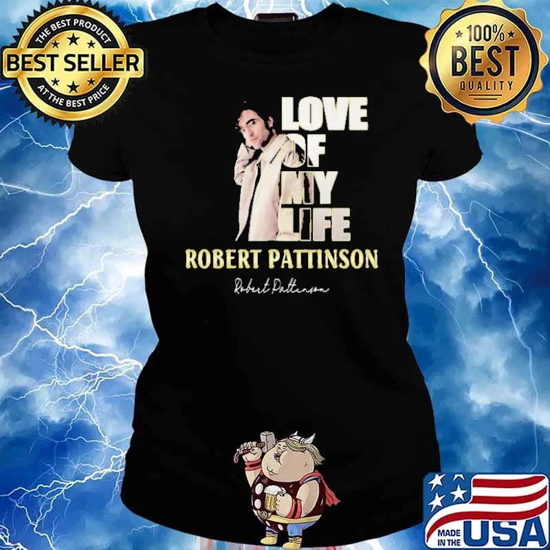 Love Of My Life Robert PAttinson Shirt Ladies tee