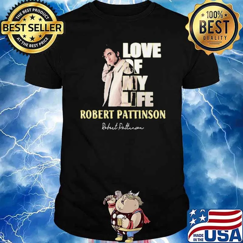 Love Of My Life Robert PAttinson Shirt