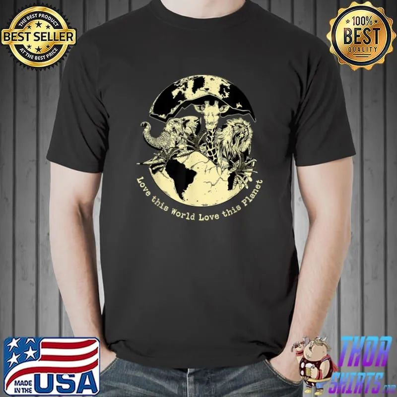 Love This World Love This Planet Elephant And Lion And Giraffe T-Shirt