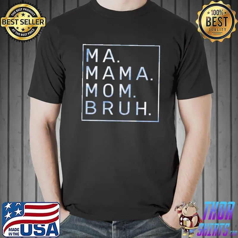 Ma mama mom bruh blue sky mother shirt