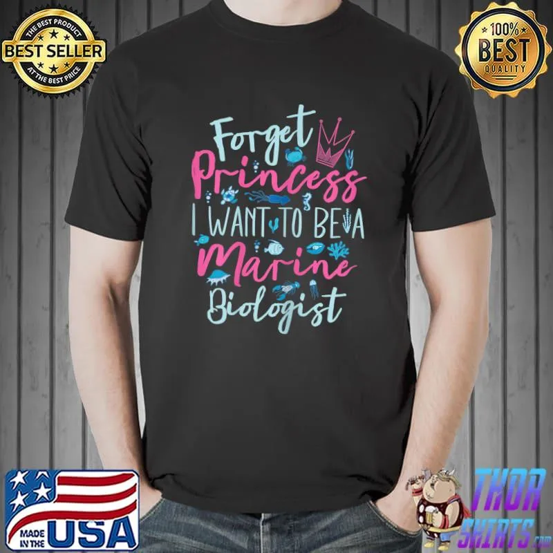 Marine Biology Forget Princess Marine Biologist T-Shirt