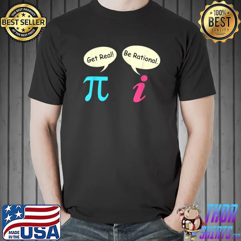 Math saying complex number pie get real be rational T-Shirt