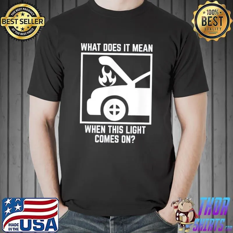 Meme automobile broken down car on fire shirt