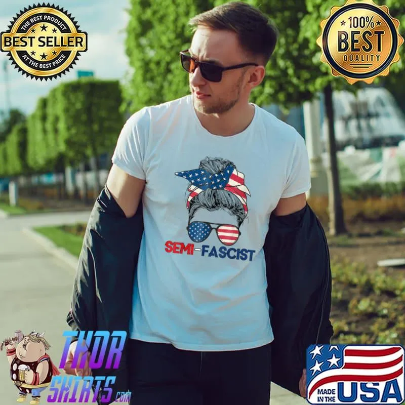 Messy Bun Sunglass American Flag Semi Fascist Political 2024 T-Shirt