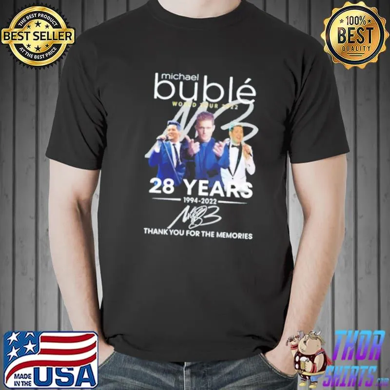 Michael buble world tour 2022 28 years 1994 2022 thank you for the memories trending classic shirt