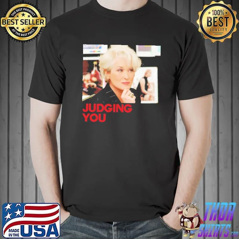 Miranda priestly judging you classic shirt