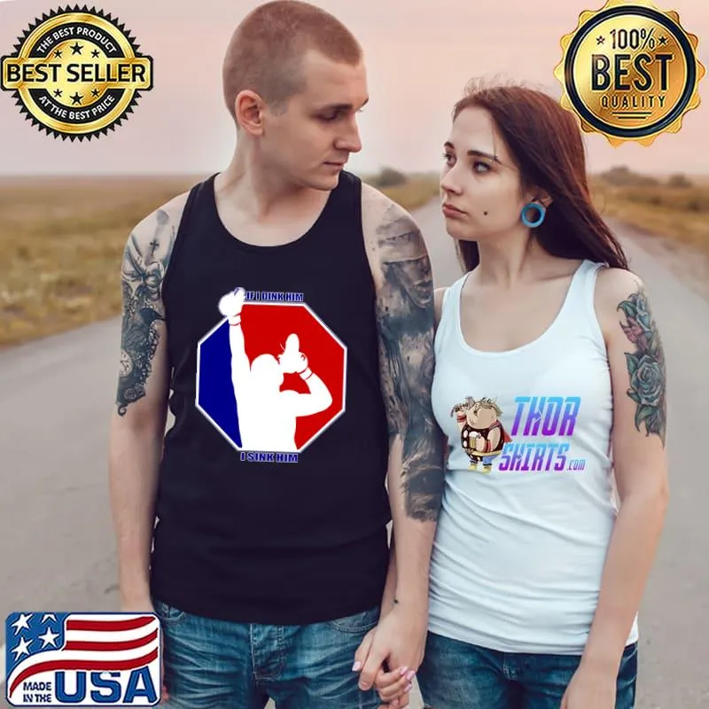 MMA SHOEY SHIRT RWB - IF I DINK HIM I SINK HIM Classic T-Shirt Tank Top