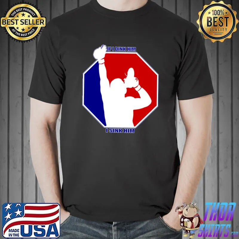 MMA SHOEY SHIRT RWB - IF I DINK HIM I SINK HIM Classic T-Shirt