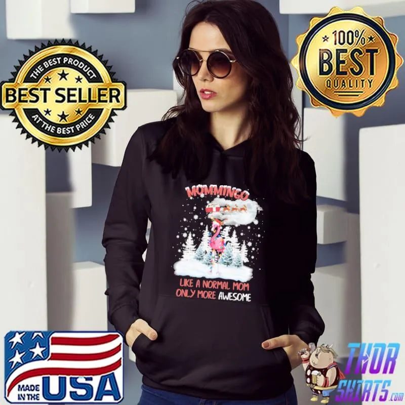 Mommingo Like A Normal Mom Only More Awesome Flamingo Shirt Hoodie