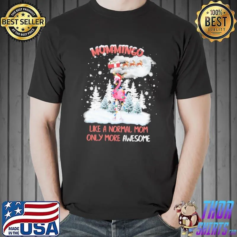 Mommingo Like A Normal Mom Only More Awesome Flamingo Shirt