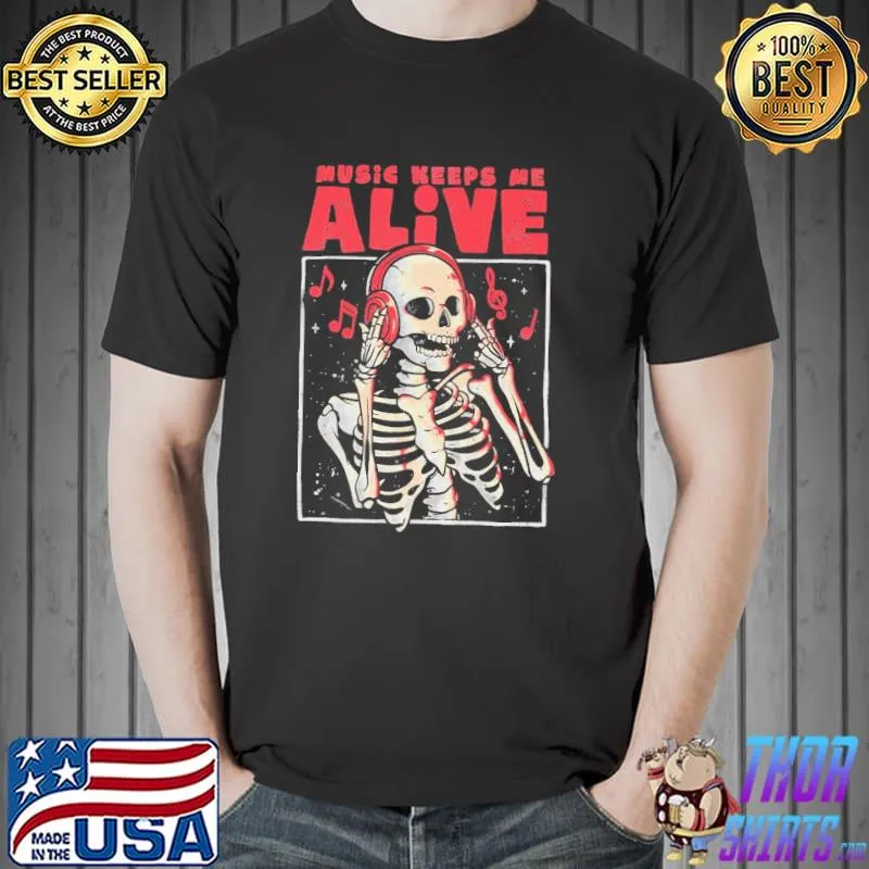 Music keeps me alive dead skull evil halloween gift classic shirt